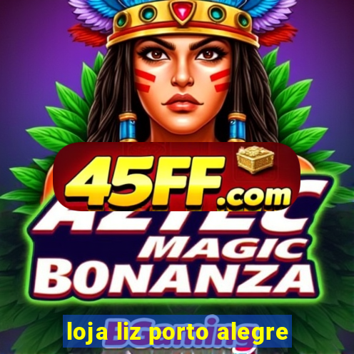 loja liz porto alegre